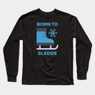 Skating Shoes - Born to Sledge Long Sleeve T-Shirt